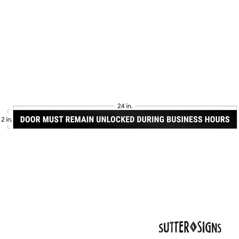 Sutter Signs This Door To Remain Unlocked During Business Hours Sign Adhesive Decal Sticker 2x24 inches - Image 1